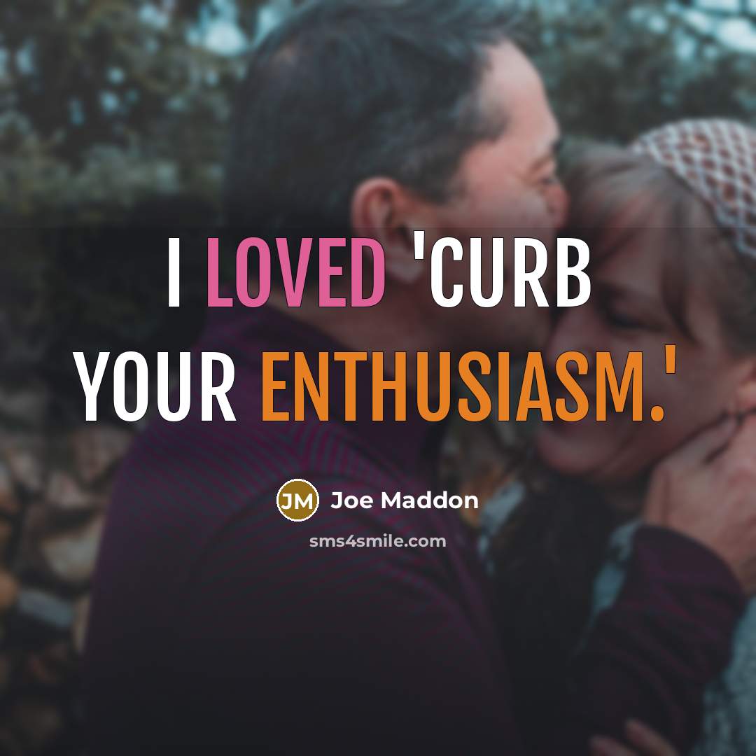 “I loved 'Curb Your Enthusiasm.'…” quote by Joe Maddon