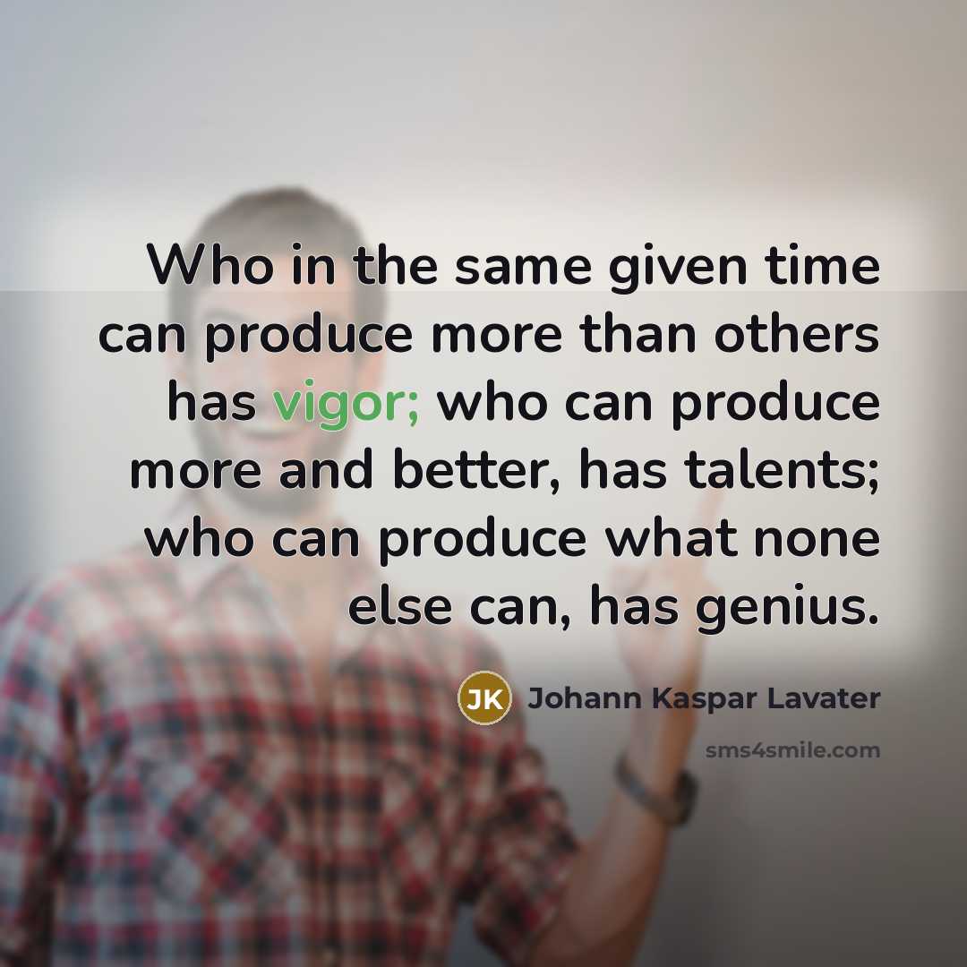 “Who in the same given time can produce more than…” quote by Johann Kaspar Lavater