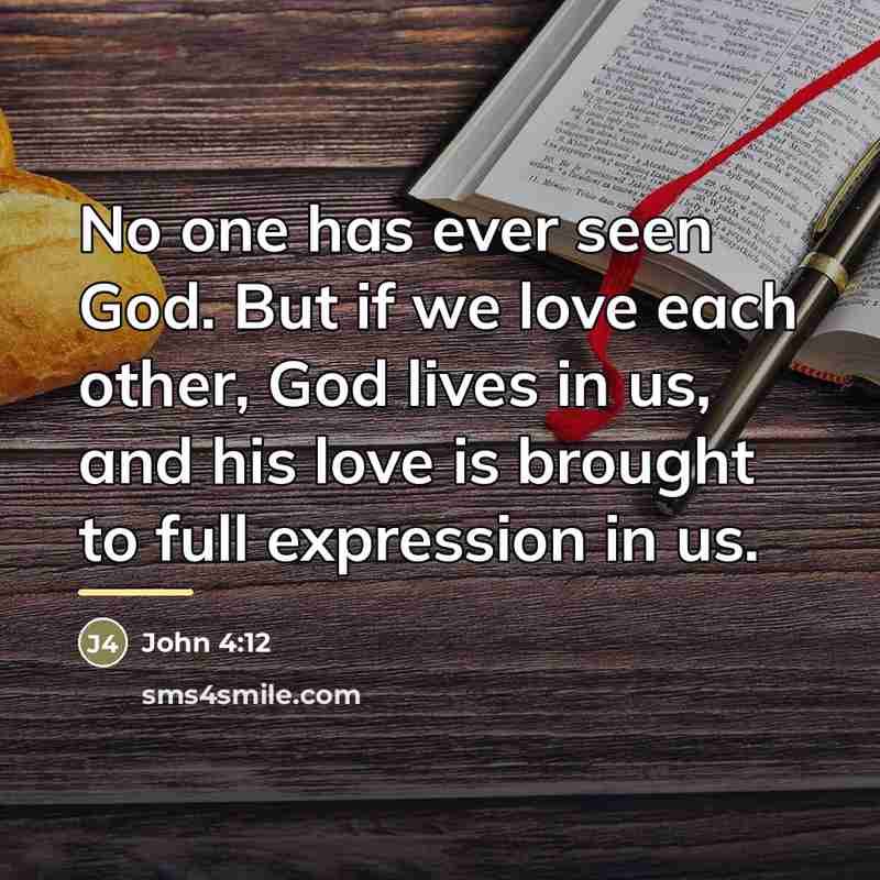 “No one has ever seen God. But if we love…” quote by John 4:12