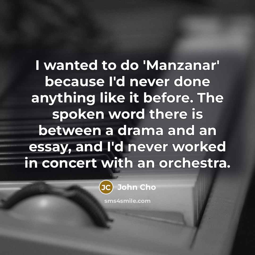 “I wanted to do 'Manzanar' because I'd never done anything…” quote by John Cho