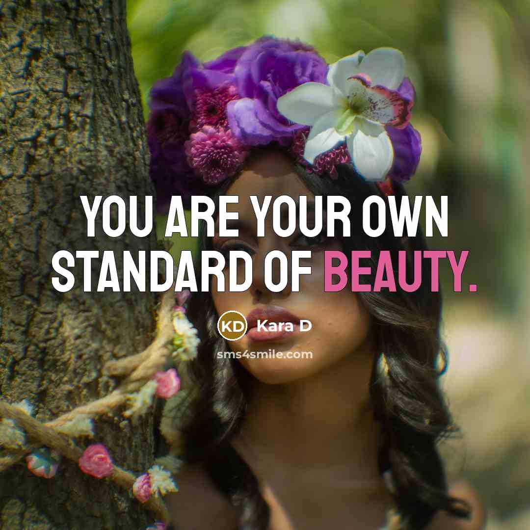 “You are your own standard of beauty.…” quote by Kara D