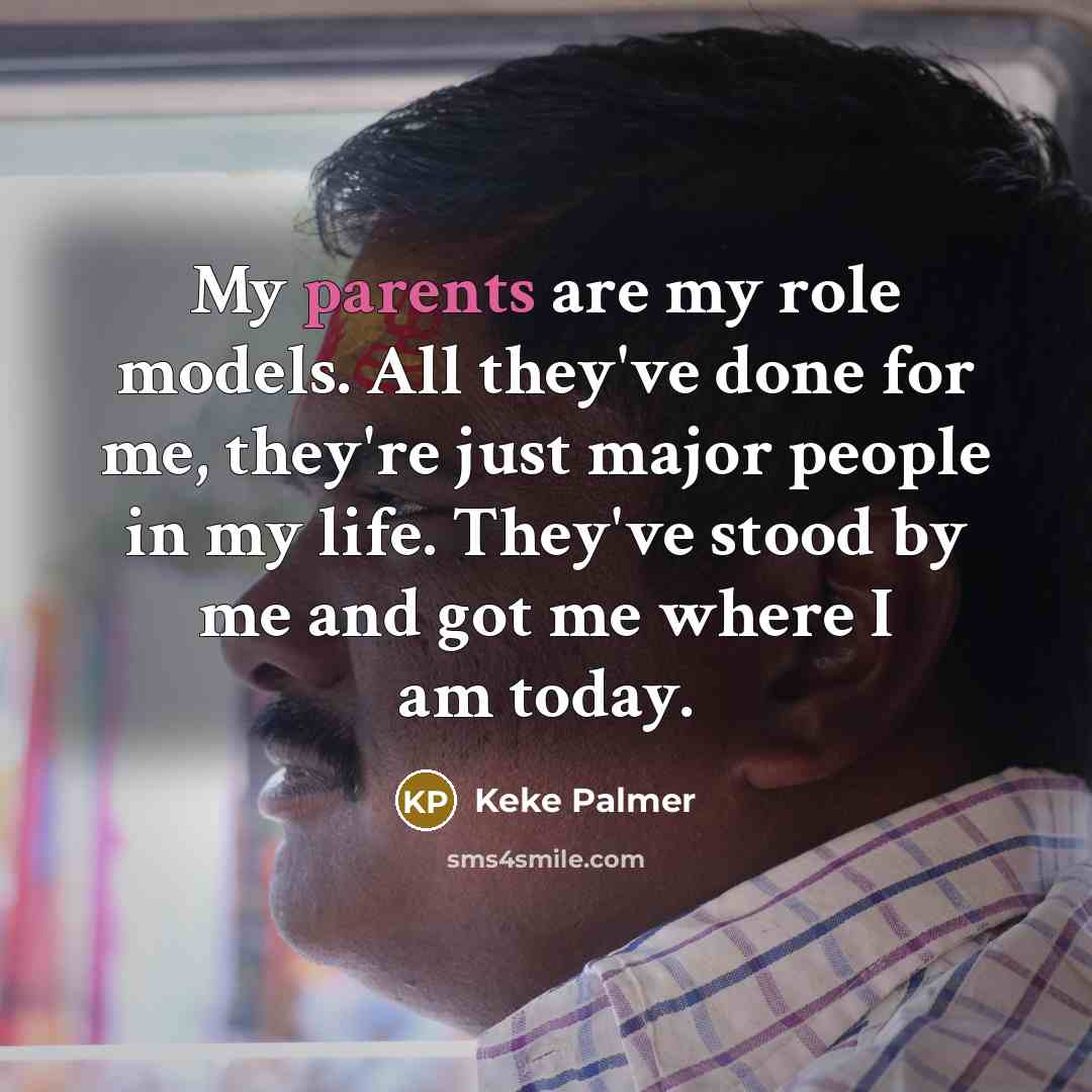 “My parents are my role models. All they've done for…” quote by Keke Palmer