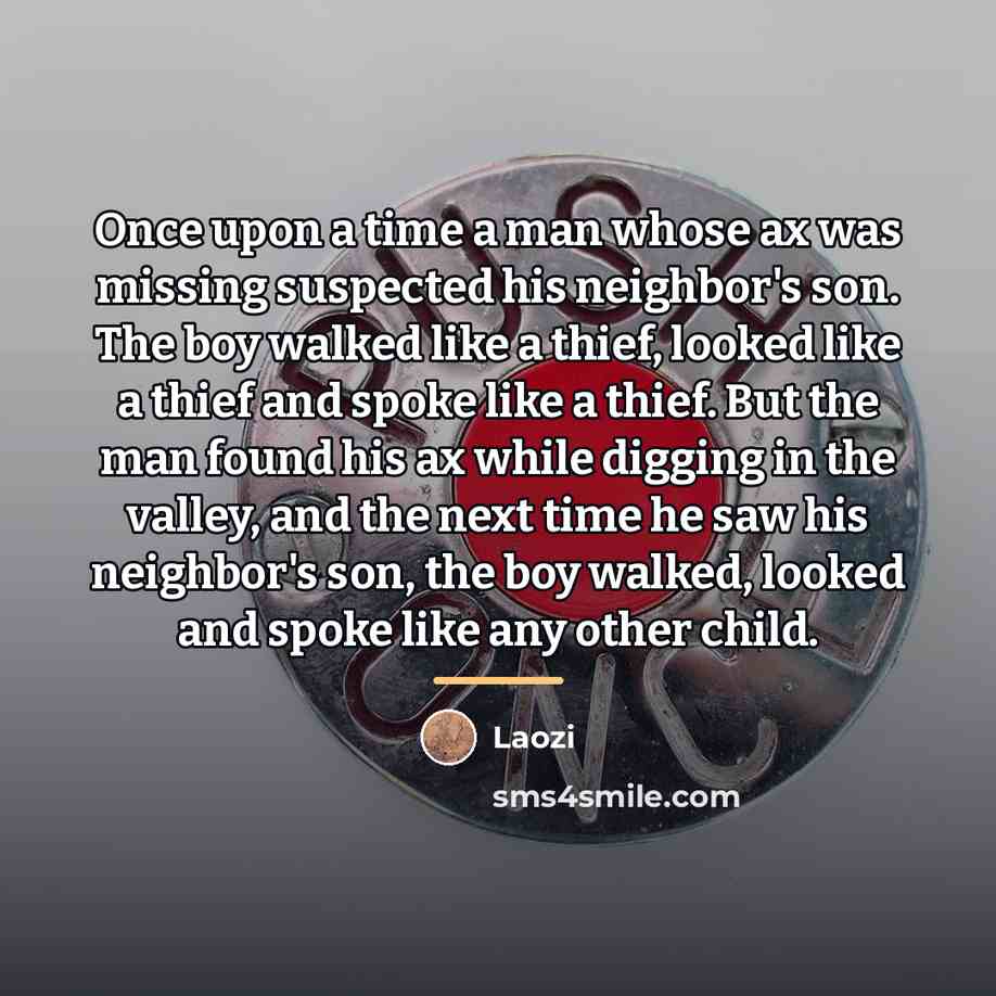 “Once upon a time a man whose ax was missing…” quote by Laozi