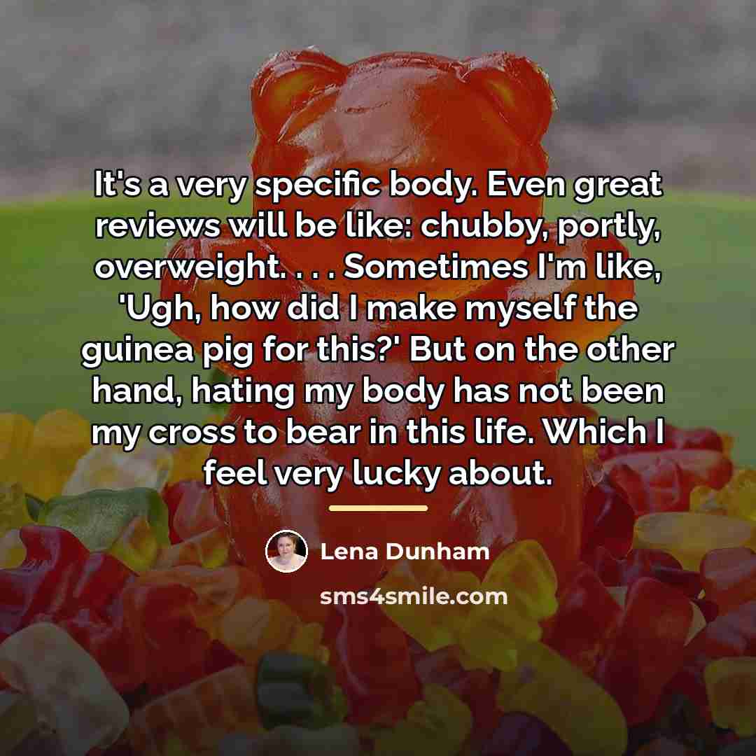“It's a very specific body. Even great reviews will be…” quote by Lena Dunham