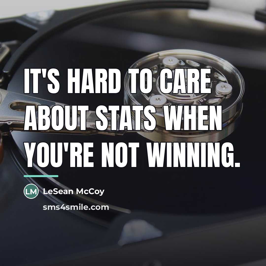 “It's hard to care about stats when you're not winning.…” quote by LeSean McCoy