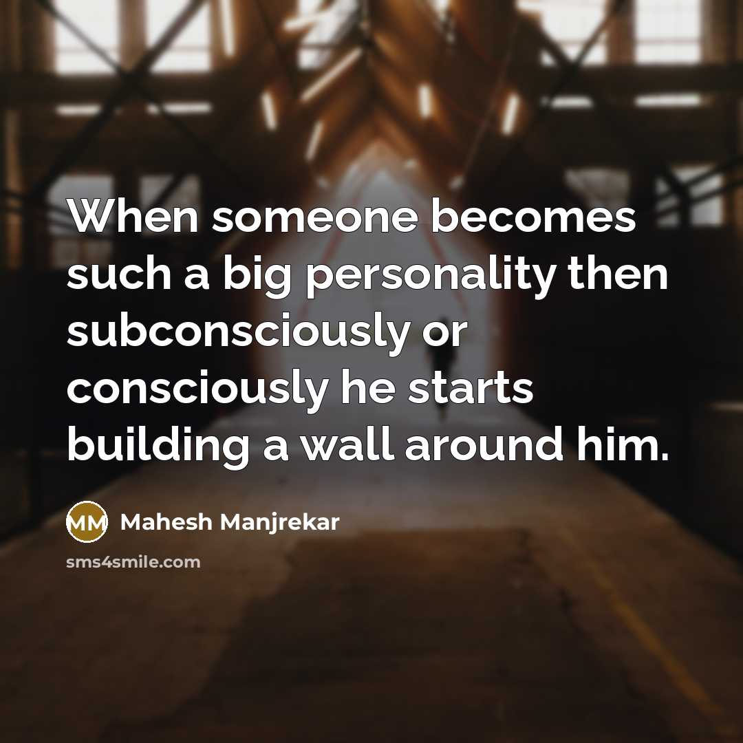 “When someone becomes such a big personality then subconsciously or…” quote by Mahesh Manjrekar