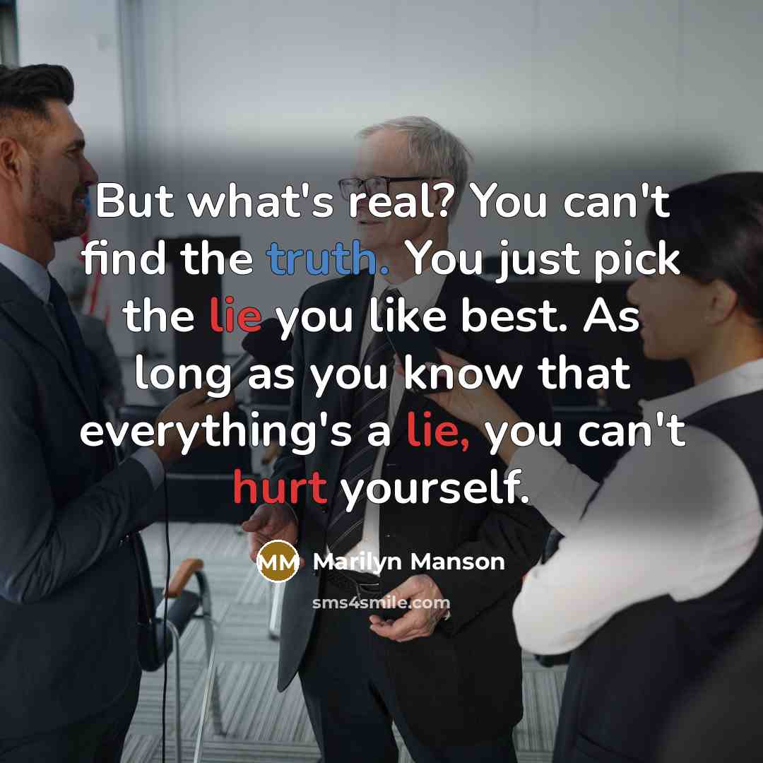 “But what's real? You can't find the truth. You just…” quote by Marilyn Manson