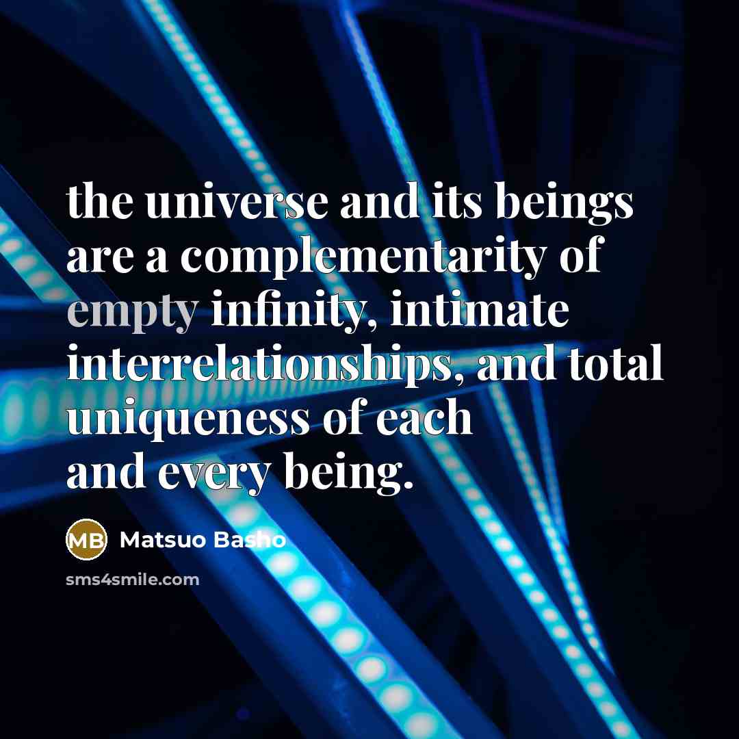 “the universe and its beings are a complementarity of empty…” quote by Matsuo Basho