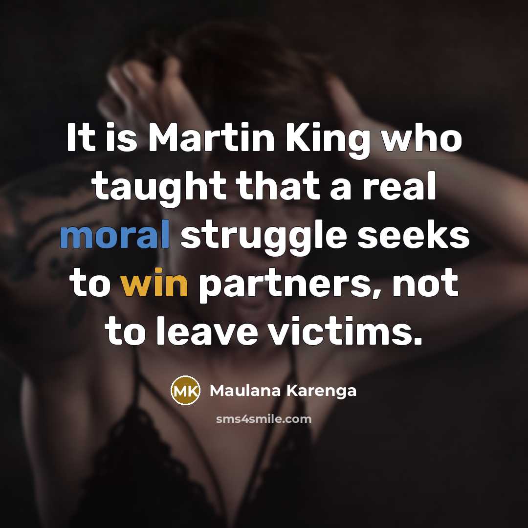 “It is Martin King who taught that a real moral…” quote by Maulana Karenga