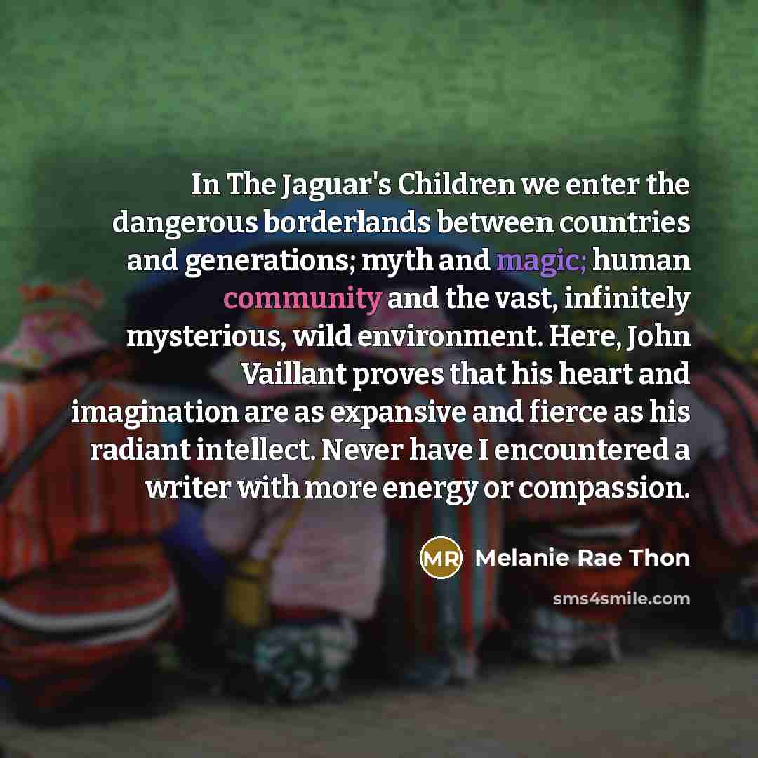 “In The Jaguar's Children we enter the dangerous borderlands between…” quote by Melanie Rae Thon