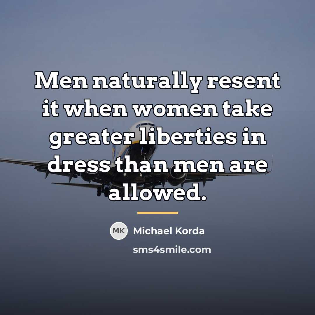“Men naturally resent it when women take greater liberties in…” quote by Michael Korda