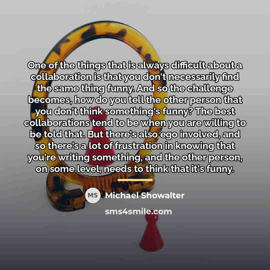 “One of the things that is always difficult about a…” quote by Michael Showalter