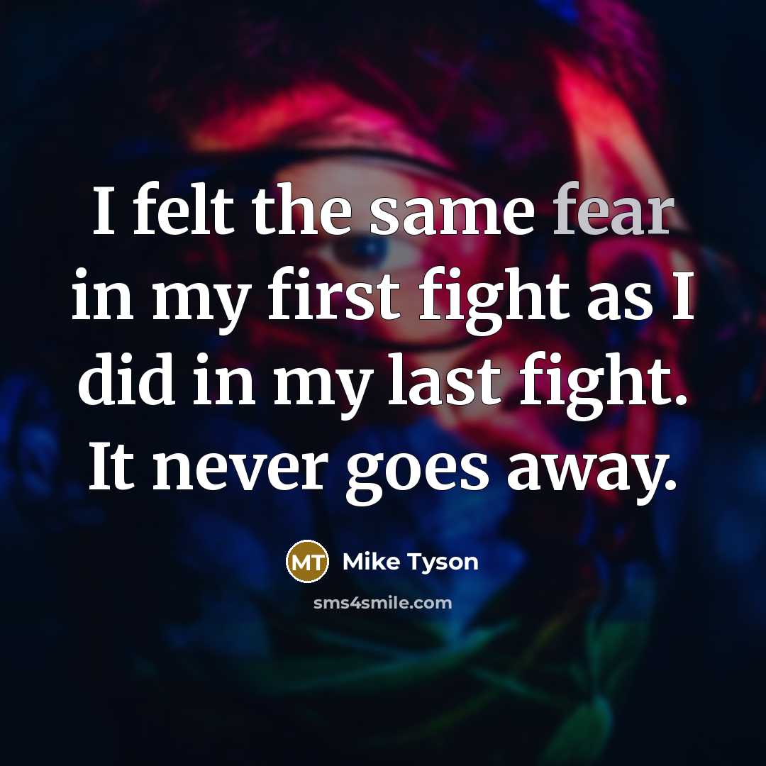 “I felt the same fear in my first fight as…” quote by Mike Tyson