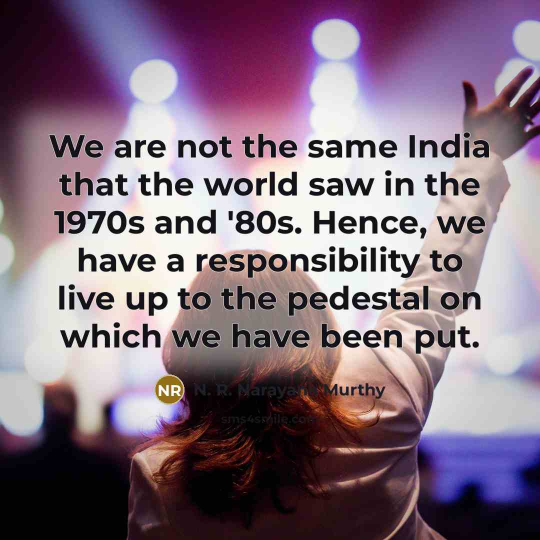 “We are not the same India that the world saw…” quote by N. R. Narayana Murthy
