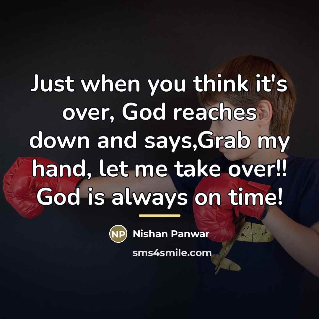 “Just when you think it's over, God reaches down and…” quote by Nishan Panwar