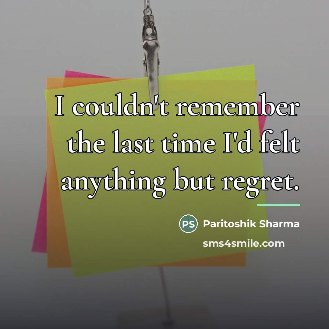 “I couldn't remember the last time I'd felt anything but…” quote by Paritoshik Sharma
