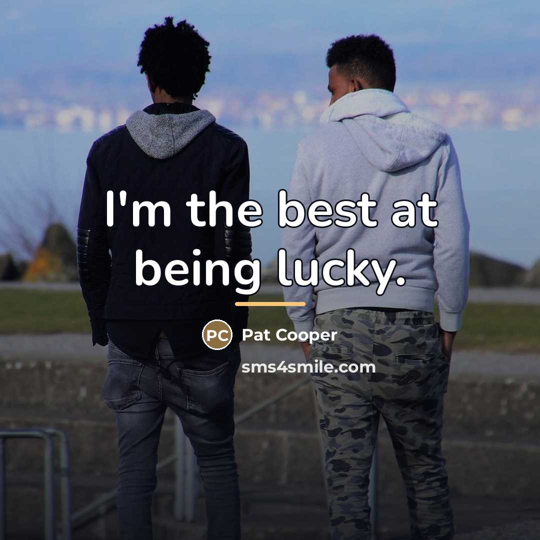 “I'm the best at being lucky.…” quote by Pat Cooper
