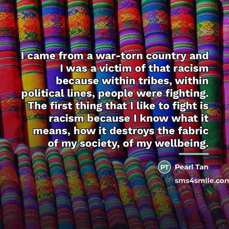 “I came from a war-torn country and I was a…” quote by Pearl Tan