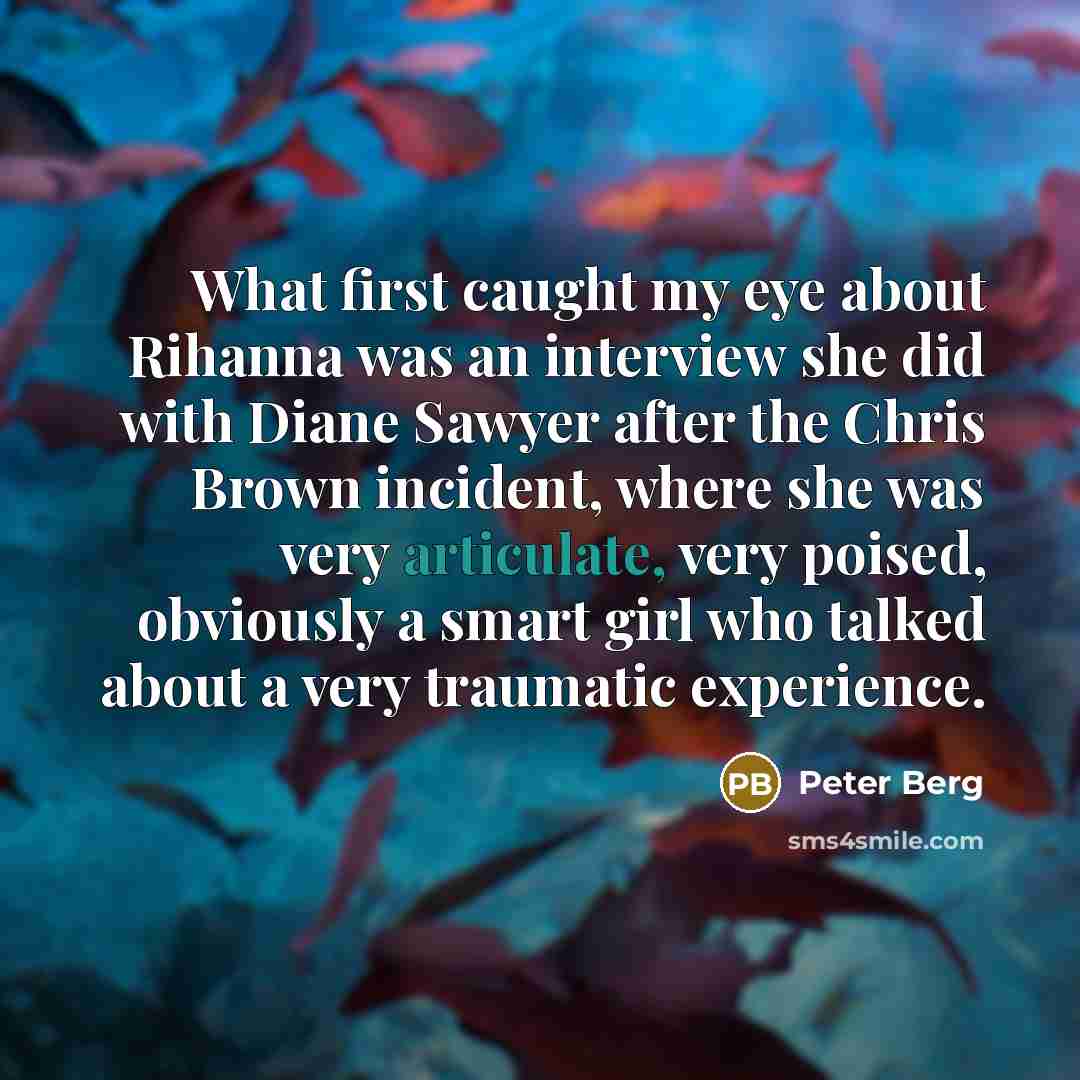 “What first caught my eye about Rihanna was an interview…” quote by Peter Berg