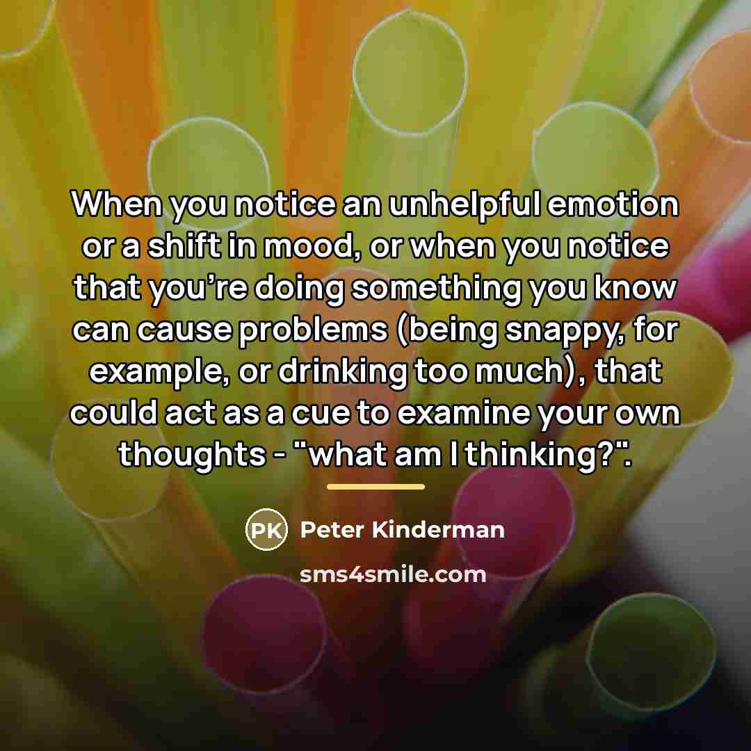 “When you notice an unhelpful emotion or a shift in…” quote by Peter Kinderman