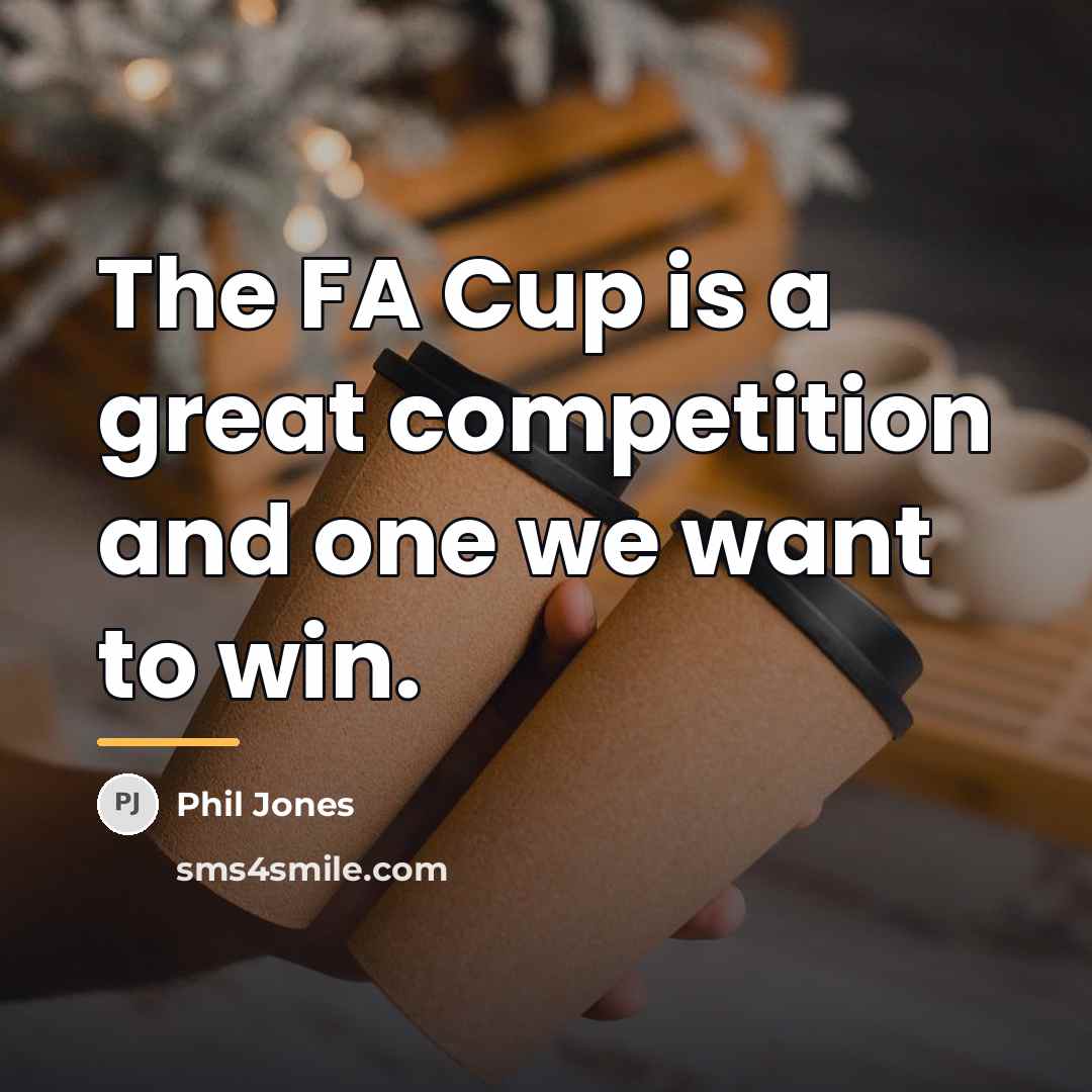 “The FA Cup is a great competition and one we…” quote by Phil Jones