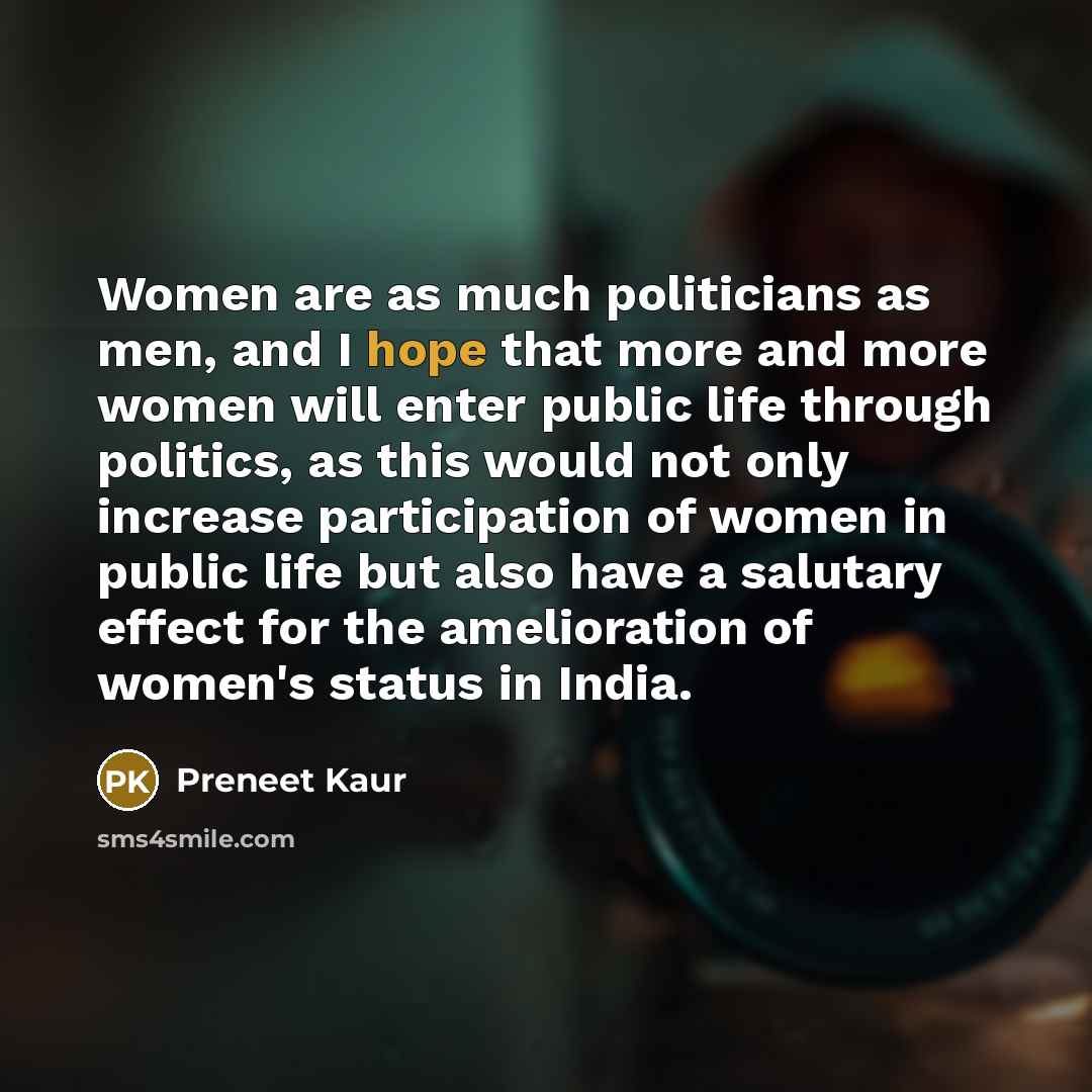 “Women are as much politicians as men, and I hope…” quote by Preneet Kaur