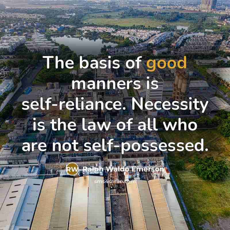 “The basis of good manners is self-reliance. Necessity is the…” quote by Ralph Waldo Emerson