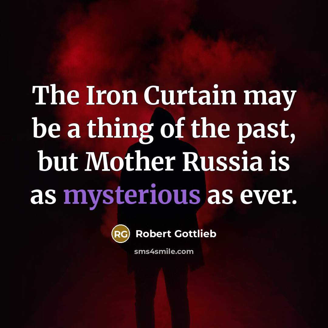 “The Iron Curtain may be a thing of the past,…” quote by Robert Gottlieb