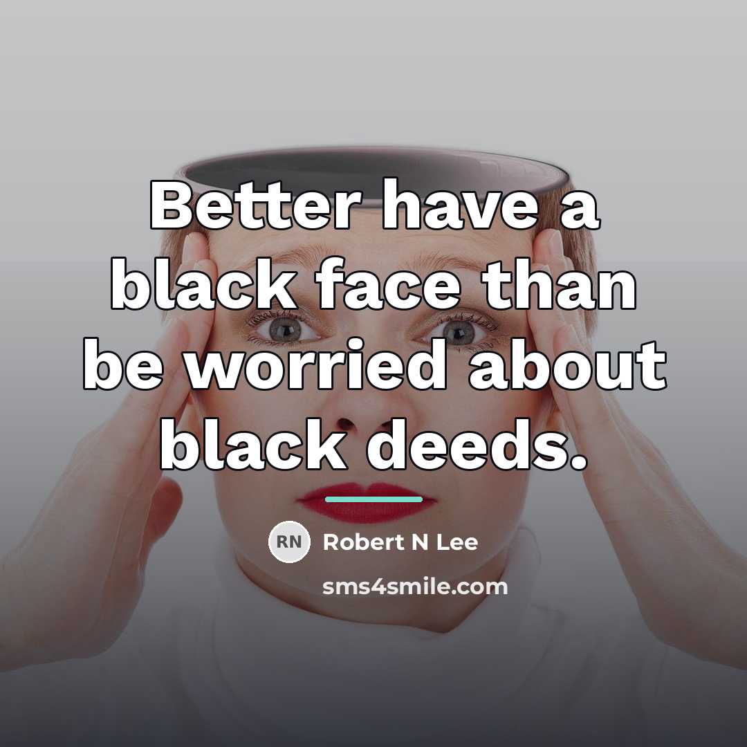 “Better have a black face than be worried about black…” quote by Anonymous