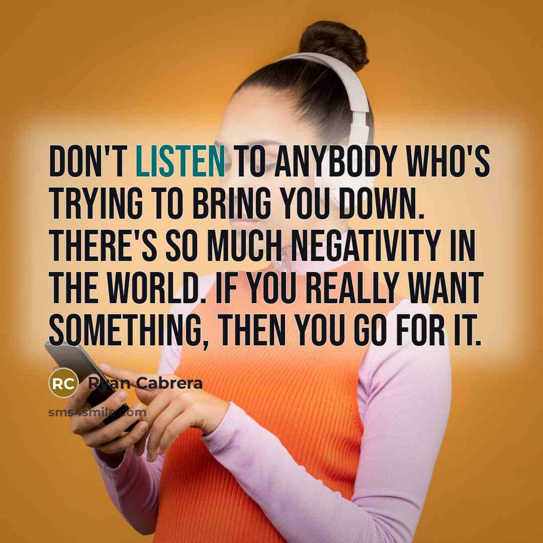 “Don't listen to anybody who's trying to bring you down.…” quote by Ryan Cabrera