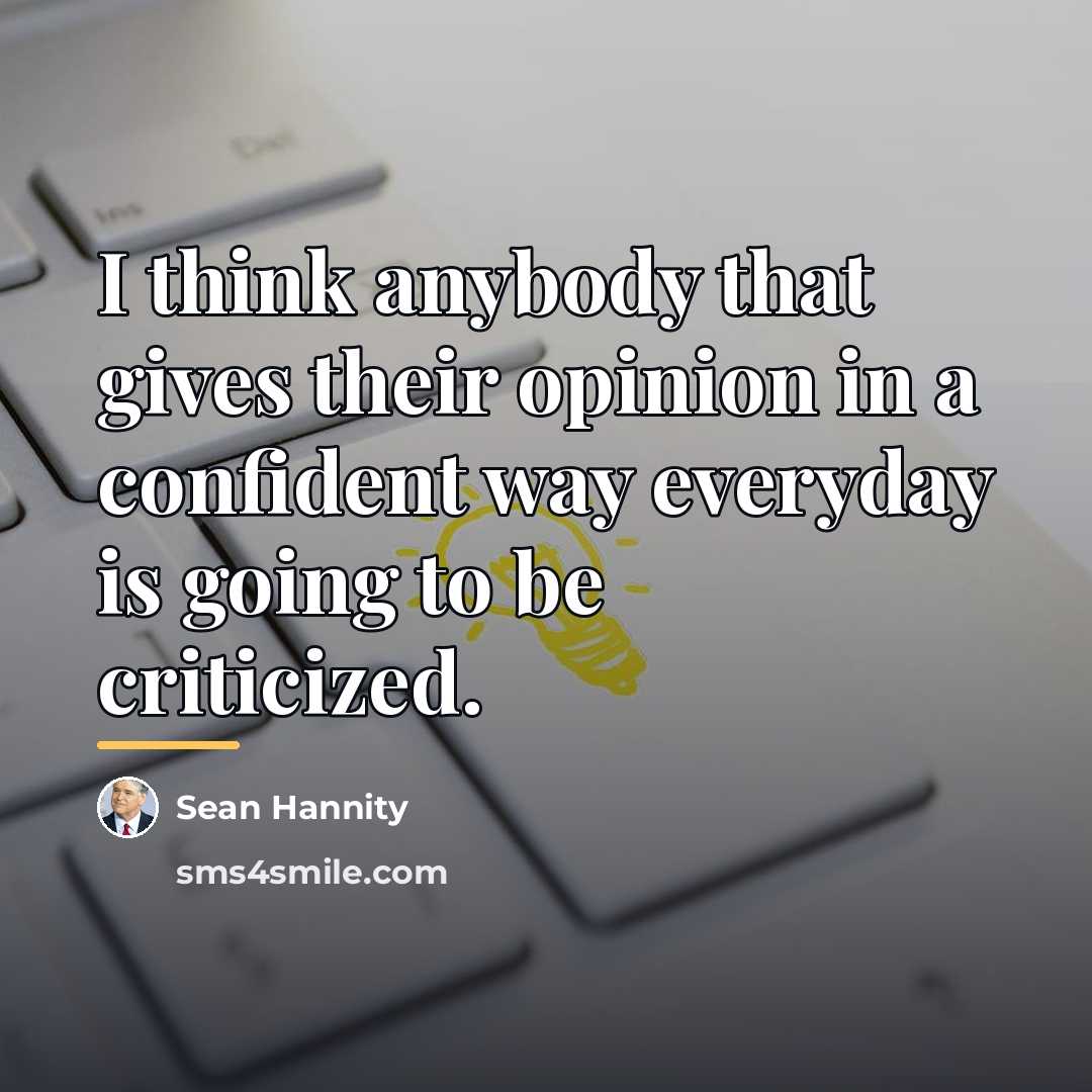 “I think anybody that gives their opinion in a confident…” quote by Sean Hannity