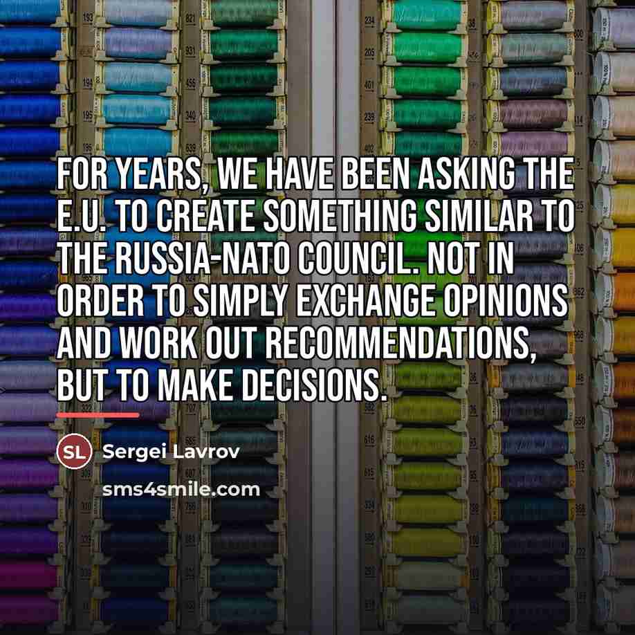 “For years, we have been asking the E.U. to create…” quote by Sergei Lavrov