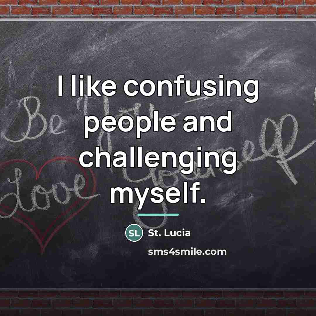 “I like confusing people and challenging myself.…” quote by St. Lucia