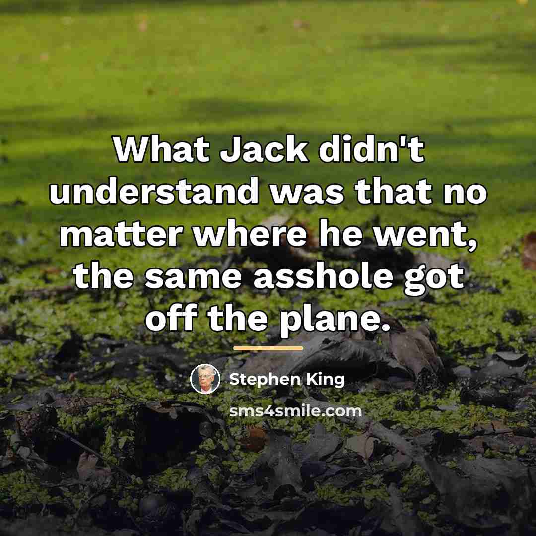 “What Jack didn't understand was that no matter where he…” quote by Stephen King