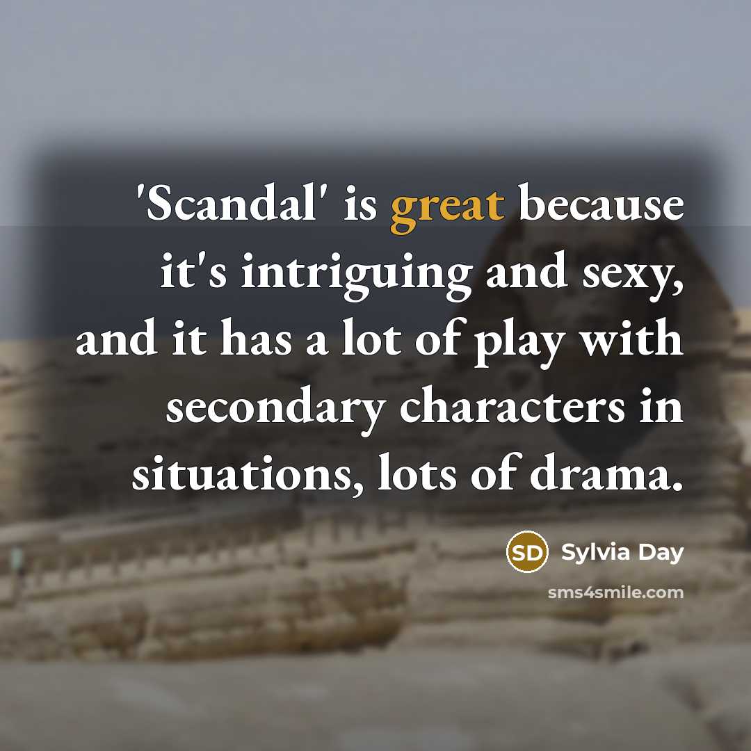 “'Scandal' is great because it's intriguing and sexy, and it…” quote by Sylvia Day