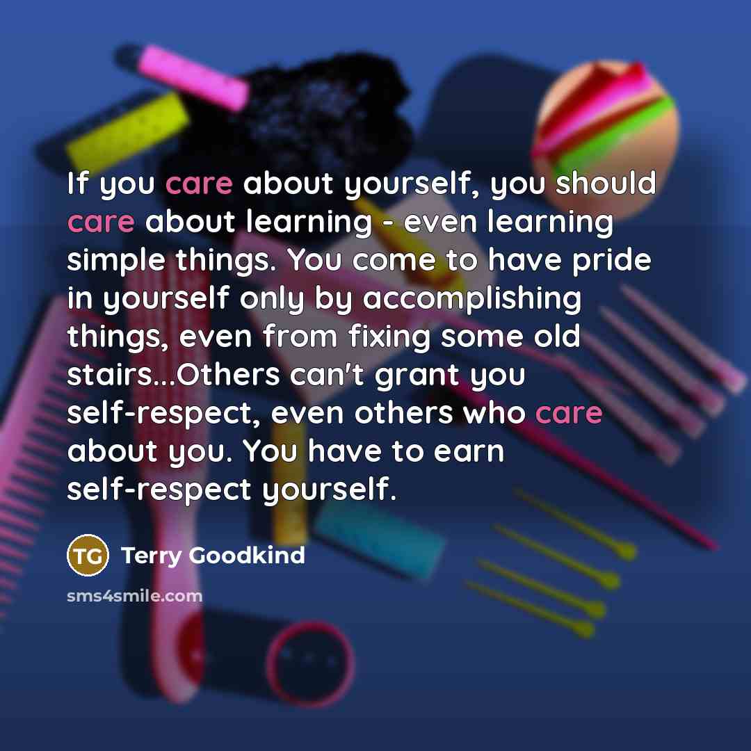 “If you care about yourself, you should care about learning…” quote by Terry Goodkind