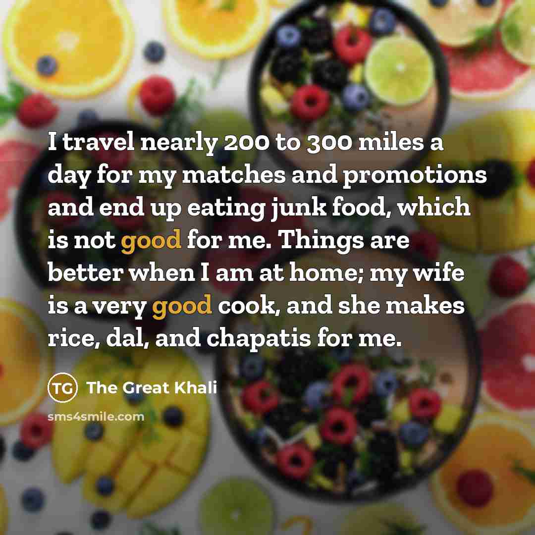 “I travel nearly 200 to 300 miles a day for…” quote by The Great Khali
