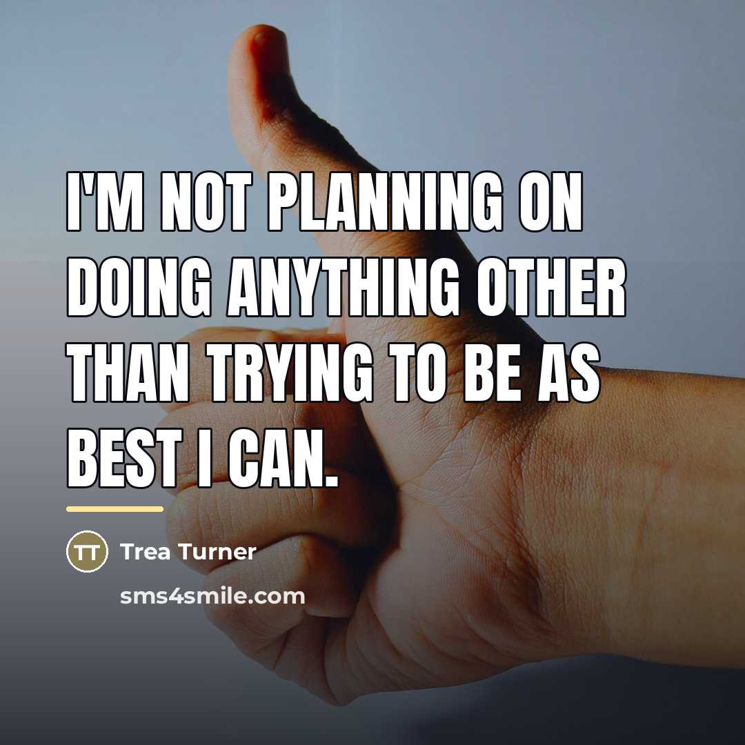 “I'm not planning on doing anything other than trying to…” quote by Trea Turner
