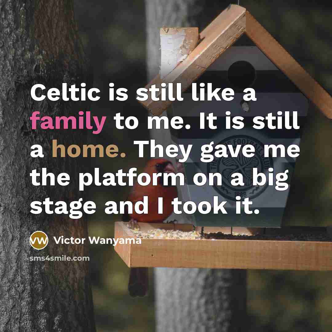 “Celtic is still like a family to me. It is…” quote by Victor Wanyama