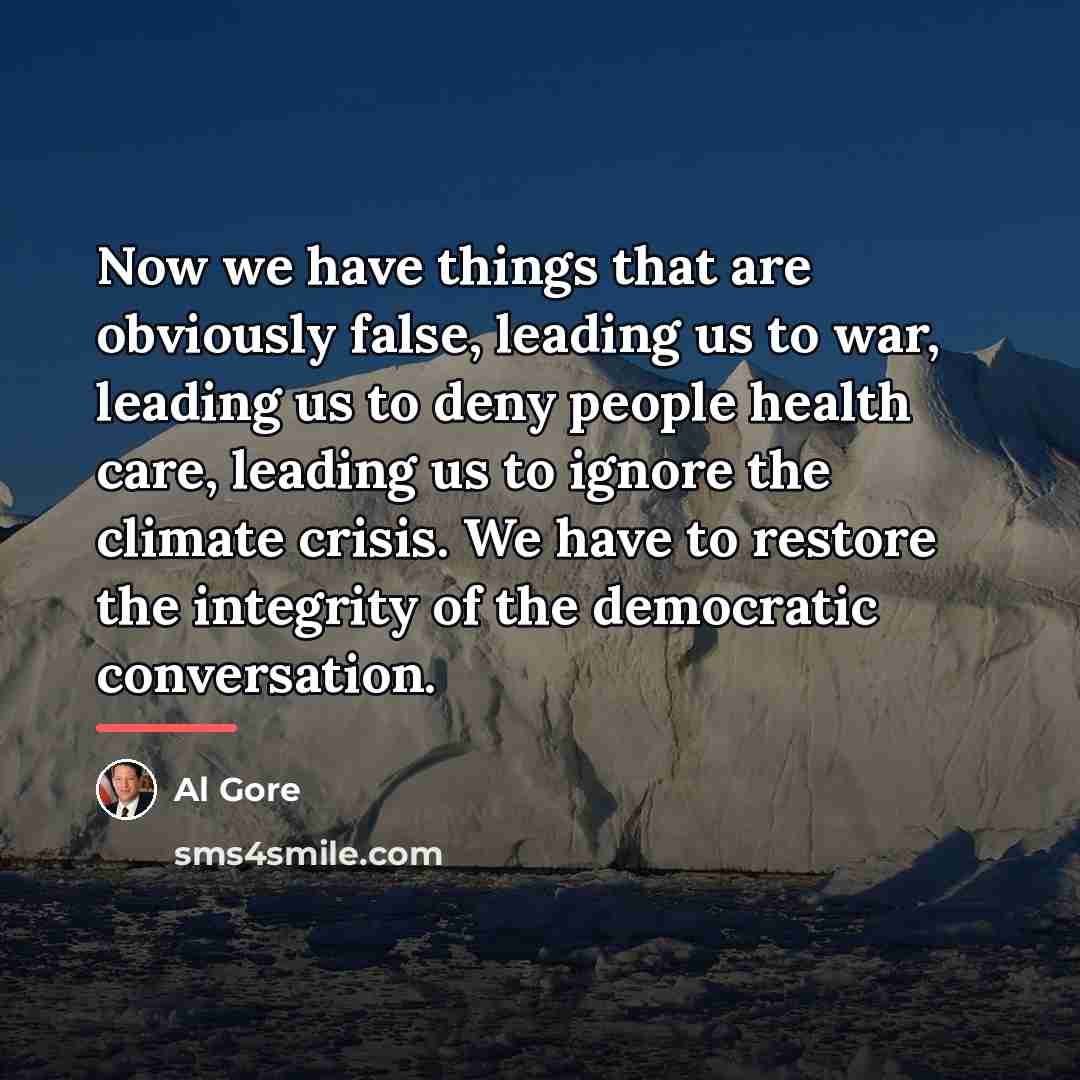 “Now we have things that are obviously false, leading us…” quote by Al Gore