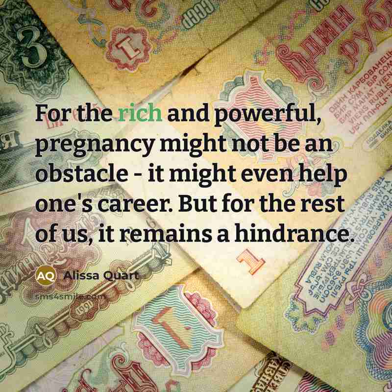 “For the rich and powerful, pregnancy might not be an…” quote by Alissa Quart