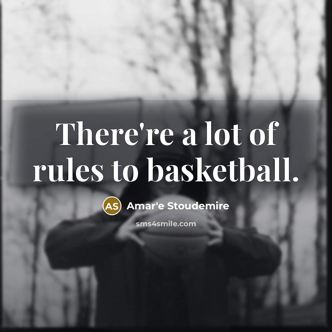 “There're a lot of rules to basketball.…” quote by Amar'e Stoudemire