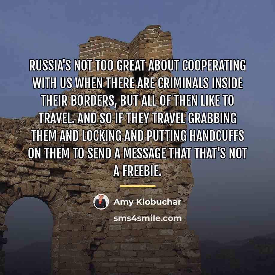 “Russia's not too great about cooperating with us when there…” quote by Amy Klobuchar