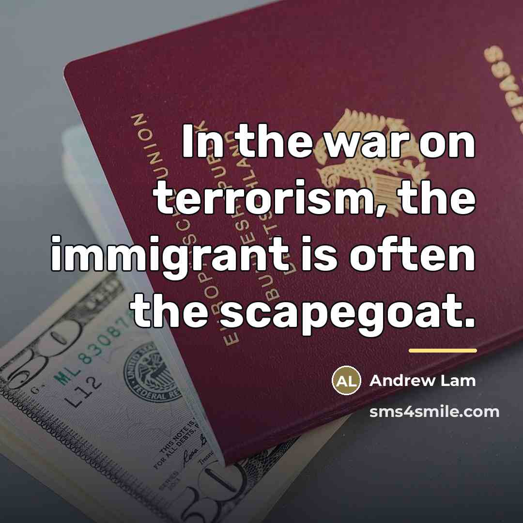 “In the war on terrorism, the immigrant is often the…” quote by Andrew Lam