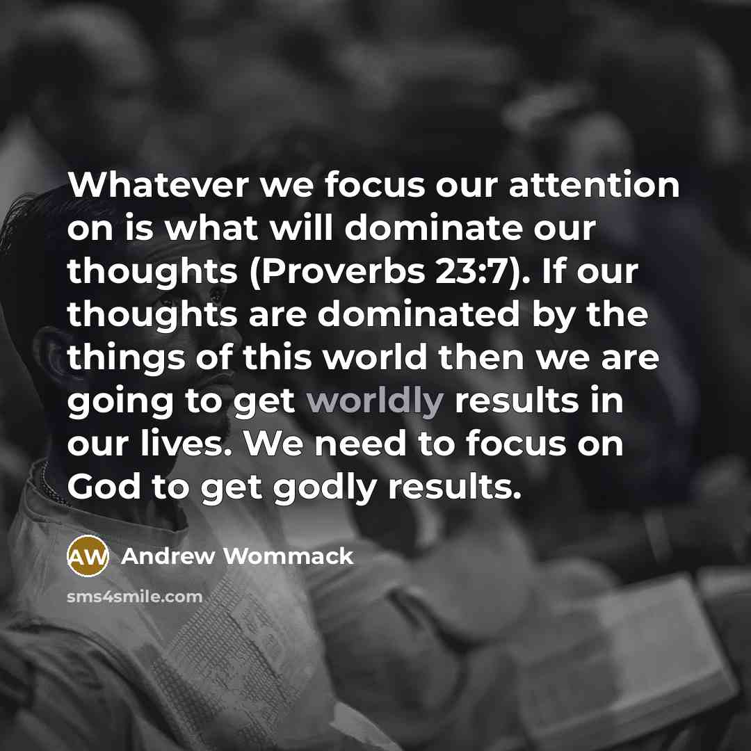 “Whatever we focus our attention on is what will dominate…” quote by Andrew Wommack