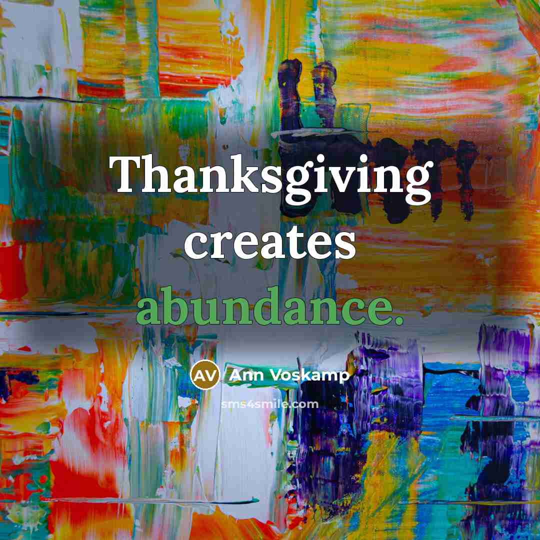 “Thanksgiving creates abundance.…” quote by Ann Voskamp