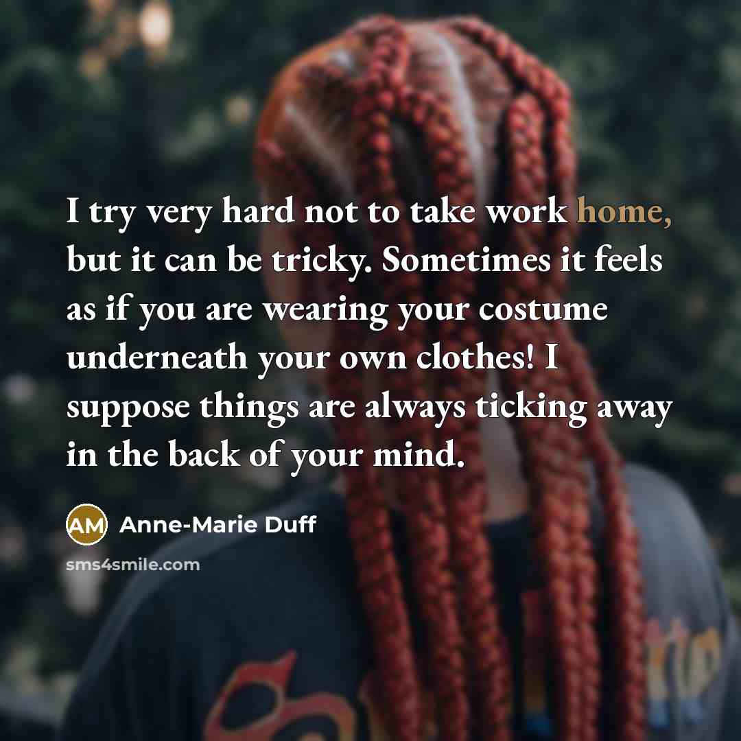 “I try very hard not to take work home, but…” quote by Anne-Marie Duff