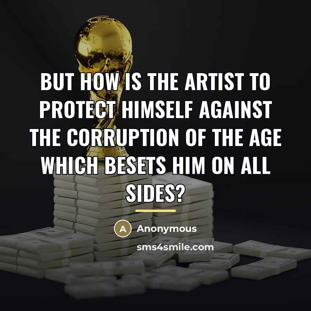 “But how is the artist to protect himself against the…” quote by Anonymous