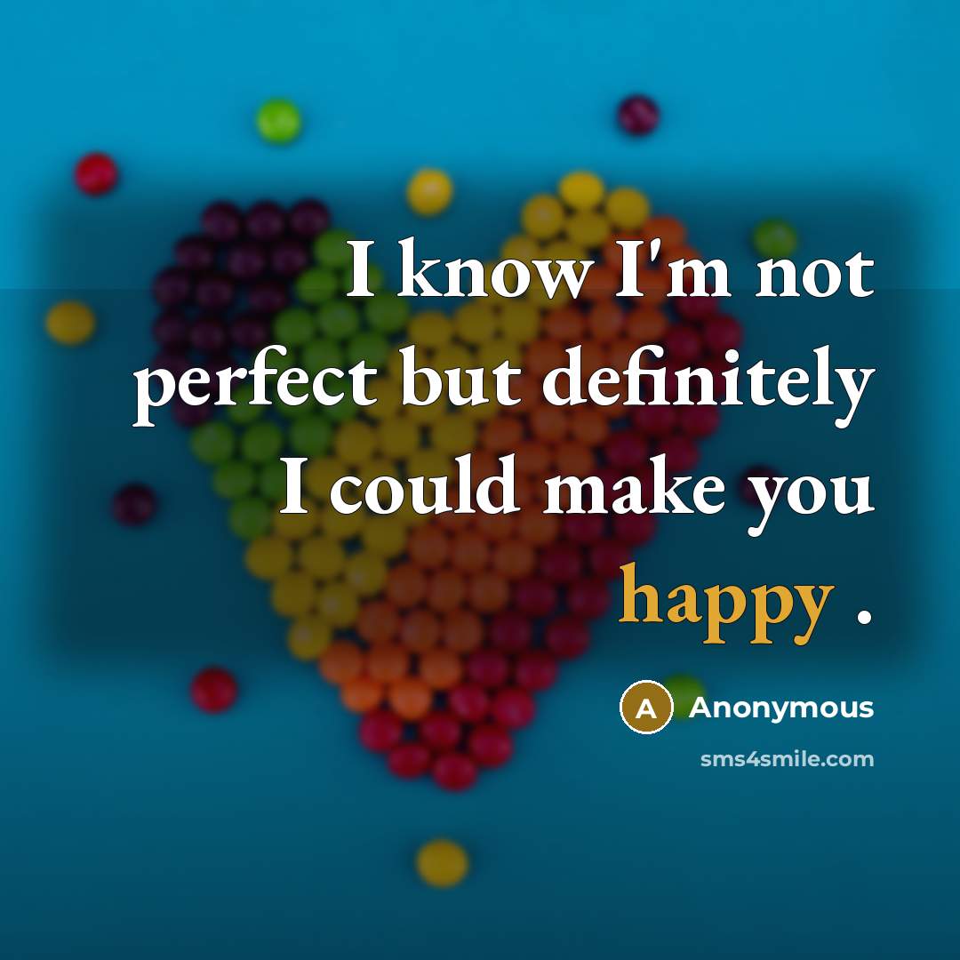“I know I'm not perfect but definitely I could make…” quote by Anonymous