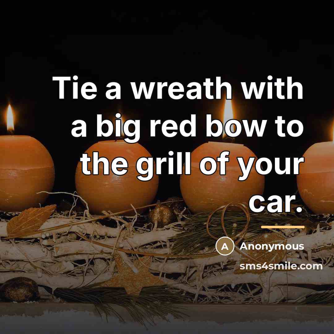 “Tie a wreath with a big red bow to the…” quote by Anonymous